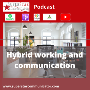 hybrid working and communication podcast with Superstar Communicator
