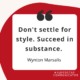 Avoid style over substance as a Superstar Communicator